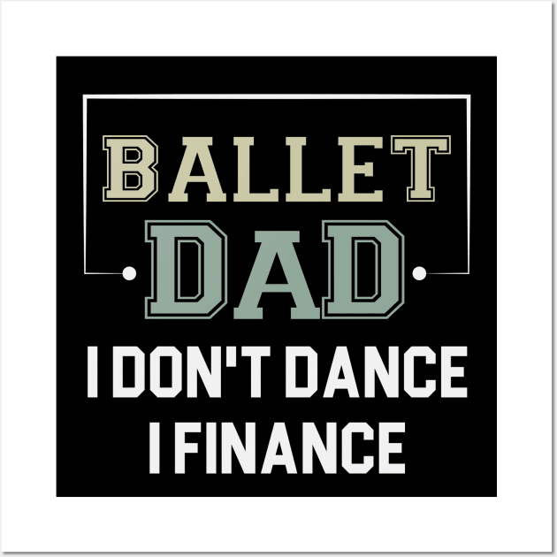 Ballet Dad I Don't Dance I Finance / Funny Dancer Dad Gift / Christmas Gifts / Dancing Saying Wall Art by First look